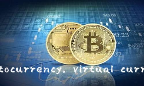 Cryptocurrency, virtual currency